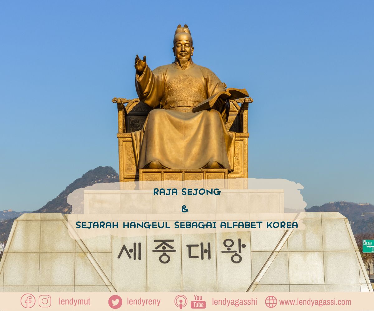 Mengenal sejarah hangeul dan Raja Sejong yang menciptakannya