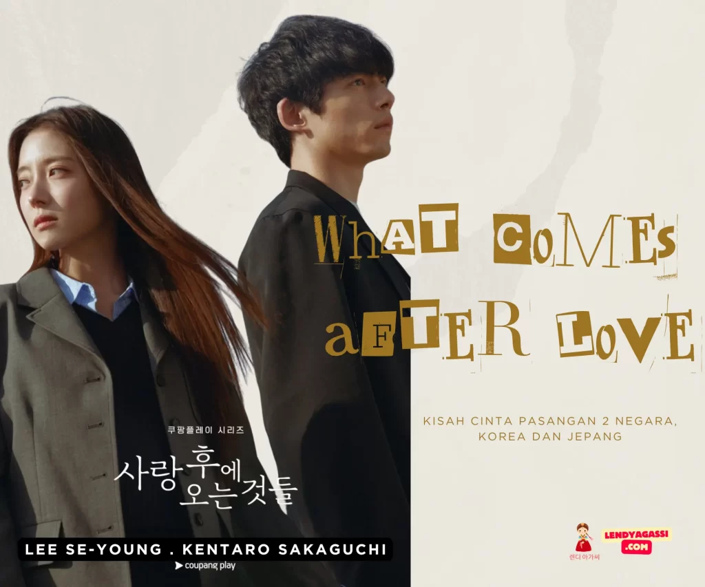 Review Sinopsis Drama What Comes After Love 사랑 후에 오는 것들 2024